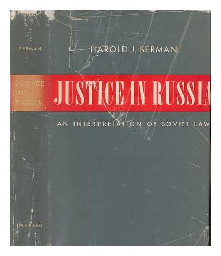 Berman, Haorld Joseph (1918-) - Justice in Russia : an interpretation of Soviet law