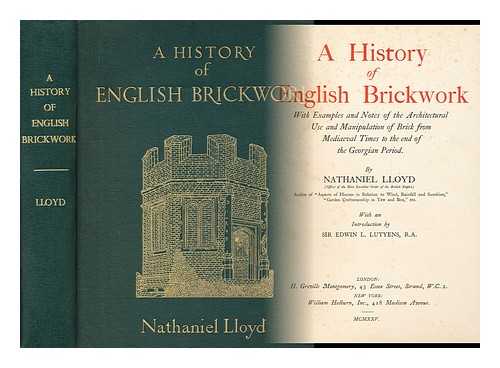 LLOYD, NATHANIEL (1867-1933) - A history of English brickwork : with examples and notes of the architectural use and manipulation of brick from mediaeval times to the end of the Georgian period