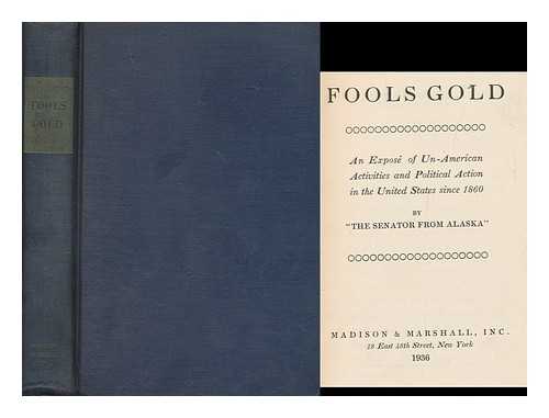 MARVIN, FRED RICHARD (1868-1939) - Fools gold; an expose of un-American activities and political action in the United States since 1860