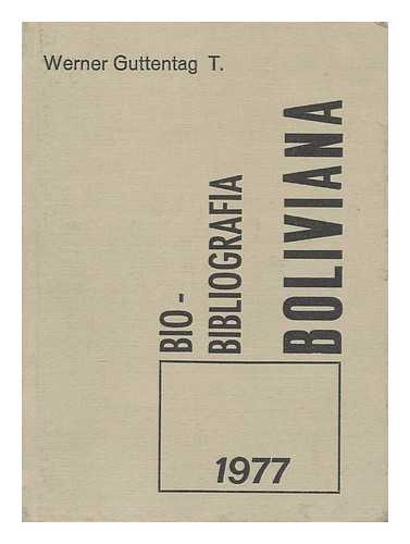 GUTTENTAG TICHAUER, WERNER - Bio-bibliografi´a boliviana del ano 1977 : con suplementos de 1962 a 1975 / Werner Guttentag Tichauer