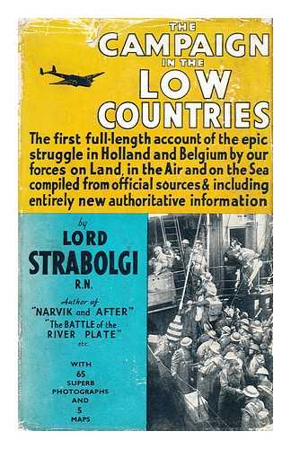 STRABOLGI, JOSEPH MONTAGUE KENWORTHY, BARON (1886-1953) - The Campaign in the Low Countries The First Full-Length Account of the Epic Struggle in Holland and Belgium