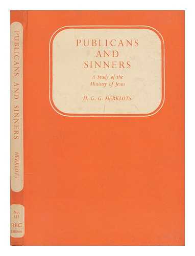 HERKLOTS, HUGH GERARD GIBSON (1903-1971) - Publicans and sinners : a study of the ministry of Jesus / H.G.G. Herklots