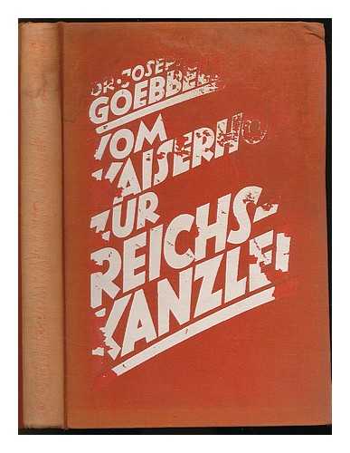 GOEBBELS, JOSEPH (1897-1945) - Vom Kaiserhof zur Reichskanzlei : eine historische darstellung in tagebuchblattern (vom 1. januar 1932 bis zum 1. mai 1933)