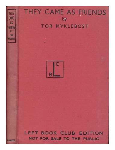 MYKLEBOST, TOR. AGER, TRYGVE MARTINUS (1906-1975) - They came as friends / Tor Myklebost ; translated by Trygve M. Ager