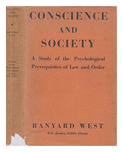 WEST, RANYARD (1900-1986) - Conscience and society : a study of the psychological prerequisites of law and order