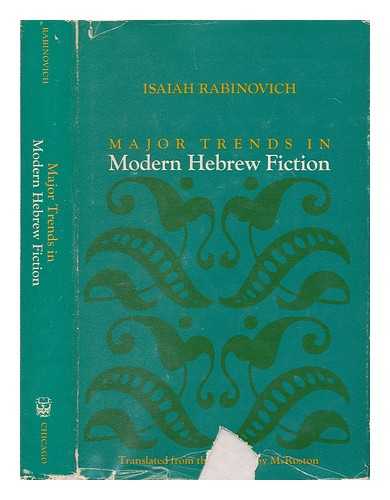 RABINOVICH, ISAIAH (1904-) - Major trends in modern Hebrew fiction / translated from the Hebrew by M. Roston