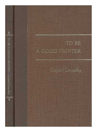 DONNELLEY, GAYLORD - To be a good printer : our four commitments