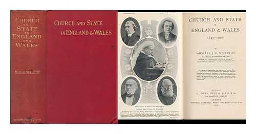 MCCARTHY, MICHAEL JOHN FITZGERALD - Church and state in England and Wales. 1829-1906