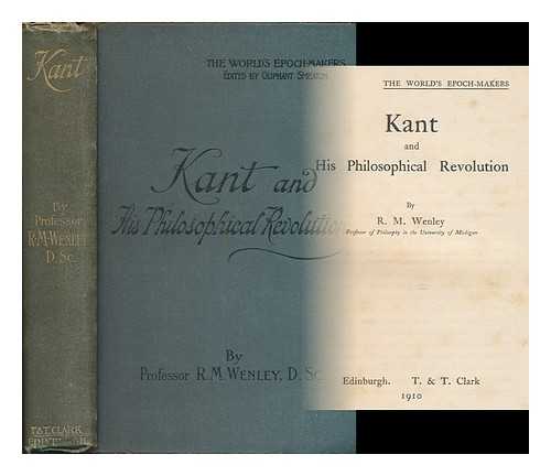 WENLEY, R. M. (1861-1929) - Kant and his philosophical revolution