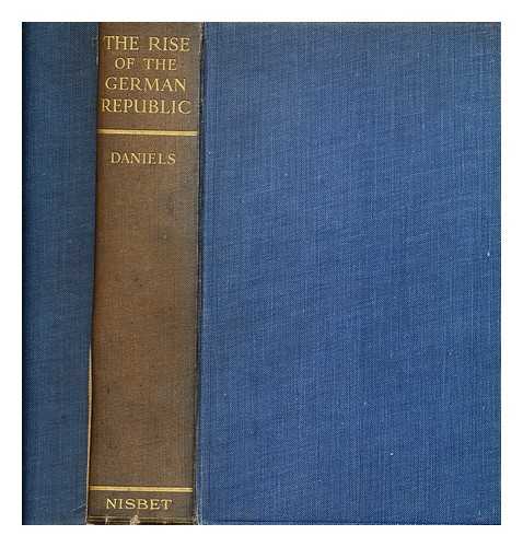 DANIELS, HAROLD GRIFFITH - The rise of the German Republic