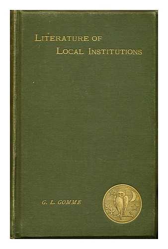 GOMME, GEORGE LAURENCE - The Literature of Local Institutions