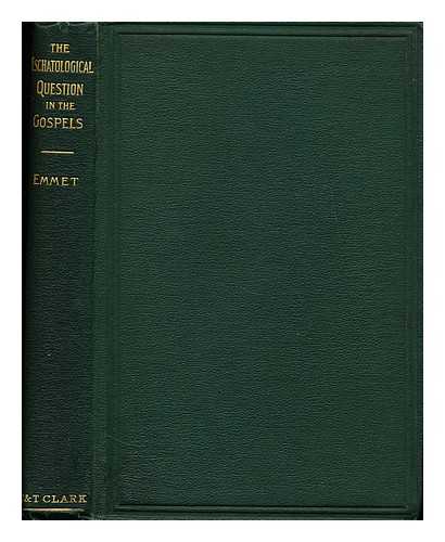 EMMET, CYRIL W. - The eschatological question in the Gospels  : and other studies in recent New Testament criticism