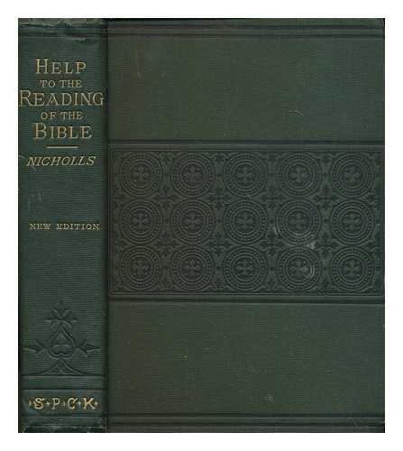 NICHOLLS, BENJAMIN ELLIOTT - Help to the Reading of the Bible ... New edition, completely revised and corrected, by the Rev. Henry Housman, etc.