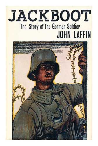 LAFFIN, JOHN - Jackboot The Story of the German Soldier