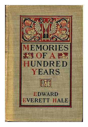 HALE, EDWARD EVERETT - Memories of a hundred years