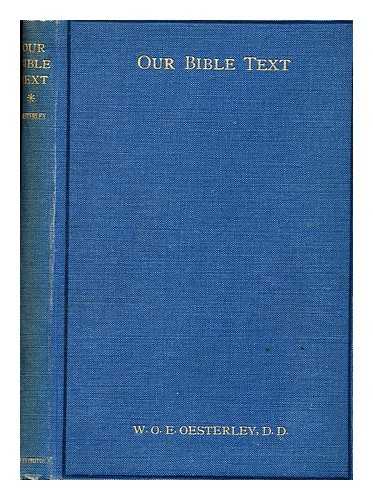 OESTERLEY, W. O. E. (WILLIAM OSCAR EMIL) - Our Bible Text: some recently discovered biblical documents. With three plates