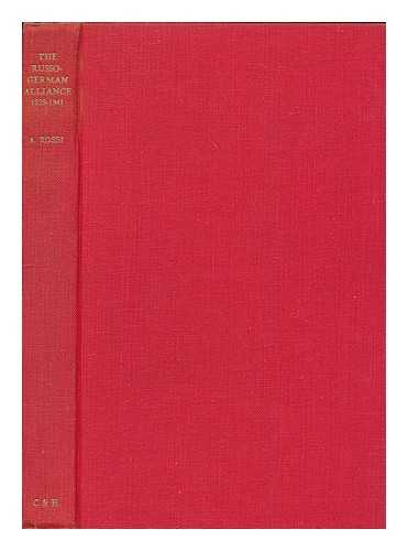 ROSSI, ANGELO - The Russo-German alliance, August 1939-June 1941 / A. Rossi ; [translated from the French by John and Micheline Cullen] [Deux ans d'alliance ermano-sovie´tique. English]