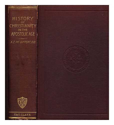 MCGIFFERT, ARTHUR CUSHMAN - A history of Christianity in the apostolic age