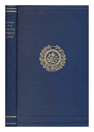 Jackson, Louis Charles, Sir (1856- ) - History of the United Service Club, by Major-General Sir Louis C. Jackson