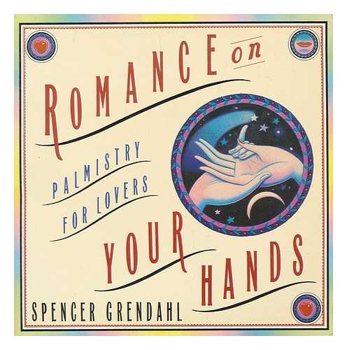 GRENDAHL, SPENCER - Romance on your hands : palmistry for lovers