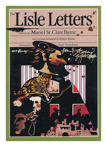 BYRNE, CLARE MURIEL ST. CLARE (1895-). BOLAND, BRIDGET - The Lisle letters : an abridgement / edited by Muriel St. Clare Byrne ; selected and arranged by Bridget Boland ; foreword by Hugh Trevor-Roper