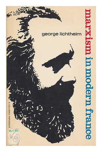 LICHTHEIM, GEORGE (1912-) - Marxism in modern France