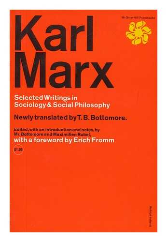 MARX, KARL (1818-1883) - Selected writings in sociology & social philosophy / newly translated by T. B. Bottomore / edited, with an introduction and notes, by Mr. Bottomore and Maximilien Rubel, and with a foreword by Erich Fromm