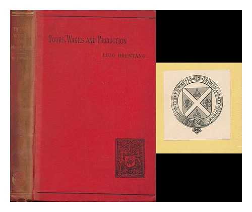 BRENTANO, LUJO (1844-1931) - Hours and wages in relation to production
