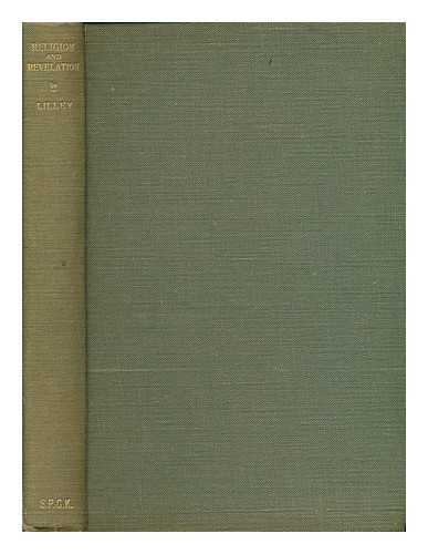 LILLEY, ALFRED LESLIE (1860-1948) - Religion and revelation : a study of some moments in the effort of Christian theology to define their relations