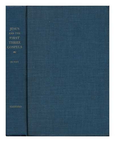 BUNDY, WALTER ERNEST (1889- ) - Jesus and the first three Gospels : an introduction to the synoptic tradition / Walter E. Bundy