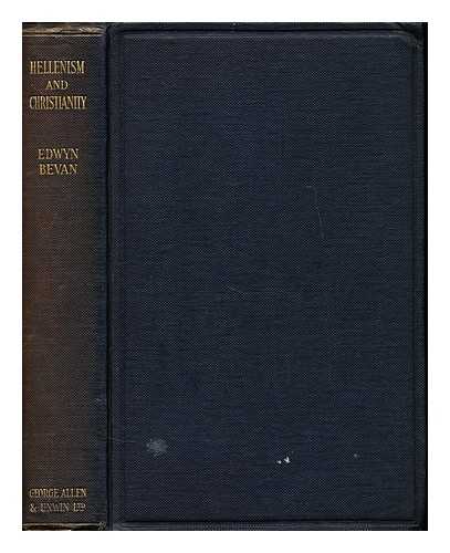 BEVAN, EDWYN ROBERT - Hellenism and Christianity