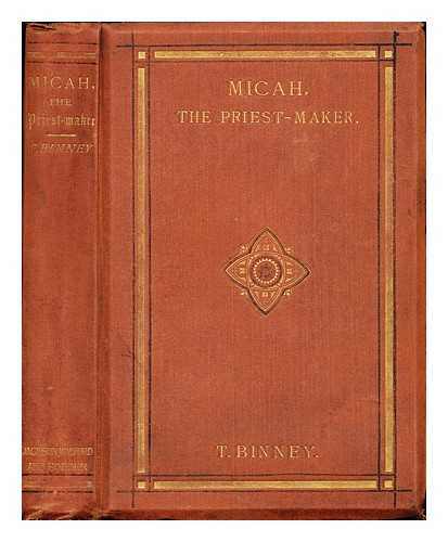 BINNEY, THOMAS - Micah, the priest-maker