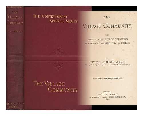 GOMME, GEORGE LAURENCE (1853-1916) - The village community. With special reference to the origin and form of its survivals in Britain