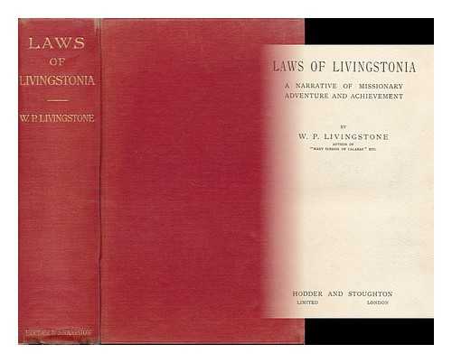 LIVINGSTONE, W. P. - Laws of Livingstonia A Narrative of Missionary Adventure and Achievement