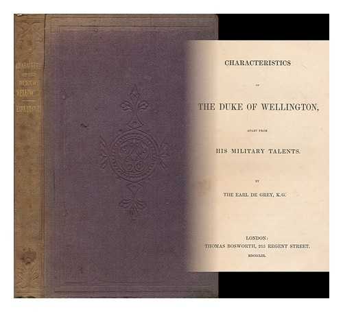 DE GREY, THOMAS PHILIP DE GREY, EARL (1781-1859) - Characteristics of the Duke of Wellington, apart from his military talents