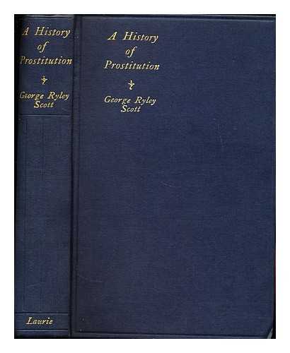 SCOTT, GEORGE RYLEY - A history of prostitution: from antiquity to the present day