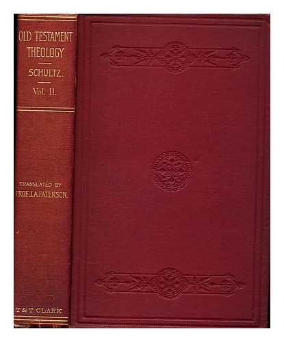 SCHULTZ, HERMANN, (1836-1903) - Old testament theology. The religion of revelation in its pre-Christian stage of development. By Hermann Schultz ... Translated from the 4th German edition by the Rev. J. A. Paterson