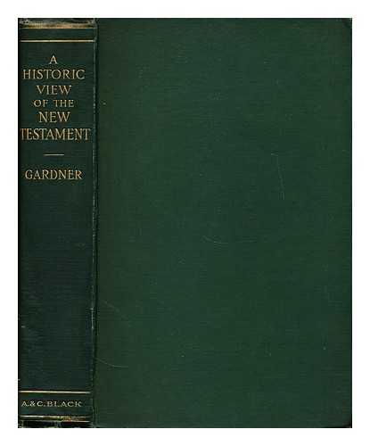 GARDNER, PERCY - A Historic View of the New Testament. The Jowett Lectures ... 1901