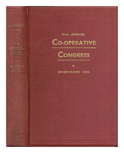 CO-OPERATIVE UNION LTD - Report of the 81st annual Co-operative Congress, Morecambe 1950 / Co-operative Union / edited by R.Southern