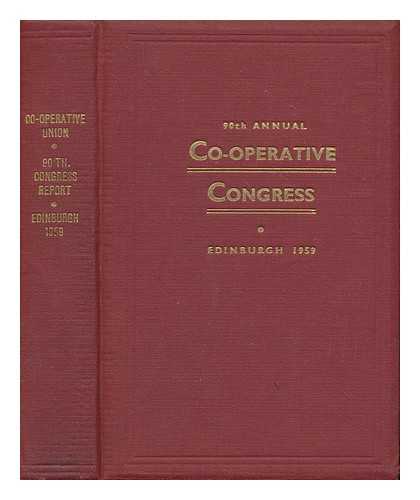 CO-OPERATIVE UNION LTD - Report of the 90th annual Co-operative Congress, Edinburgh 1959 / Co-operative Union / edited by R.Southern