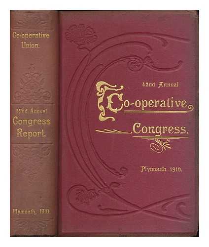 CO-OPERATIVE UNION LTD - Report of the seventieth annual Co-operative Congress, Plymouth, 1910 / Co-operative Union
