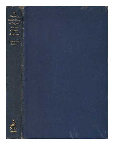 WATERS, CHARLOTTE M. - A short survey of the economic development of England and the colonies, 1874-1914