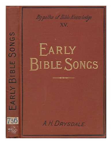 DRYSDALE, A. H. (ALEXANDER HUTTON) (1837-1924) - Early Bible songs : with introduction on the nature and spirit of Hebrew song
