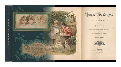 COSMAR, ALEXANDER (1805-1842) - Puppe Wunderhold und ihre Freundinnen / von A. Cosmar; neu bearb. von Emma Woser. Mit 6 Buntbildern von W. Claudius