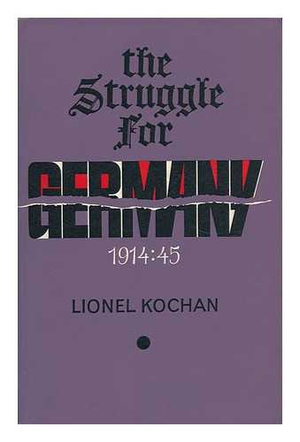 KOCHAN, LIONEL - The Struggle for Germany 1914-45