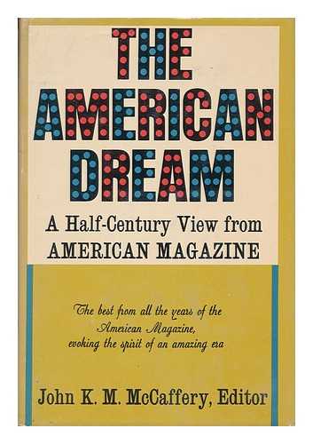 MCCAFFERY, JOHN K. M., (ED.) - The American dream: A half-century view from the American Magazine / John K.M. McCaffery, editor