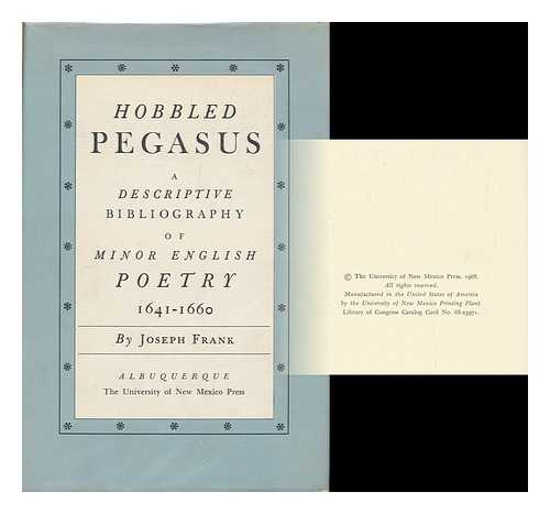 FRANK, JOSEPH (1916-1993) - Hobbled Pegasus; a descriptive bibliography of minor English poetry, 1641-1660