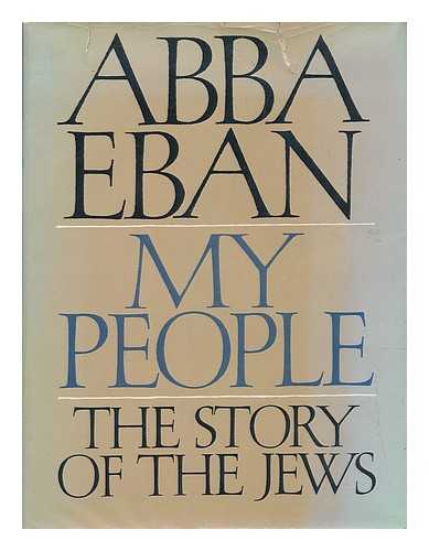 EBAN, ABBA SOLOMON (1915-2002) - My People : the Story of the Jews