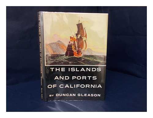 GLEASON, JOE DUNCAN (1881- ) - The islands and ports of California : a guide to coastal California