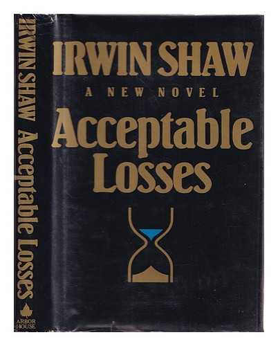 SHAW, IRWIN (1913-1984) - Acceptable losses : a novel